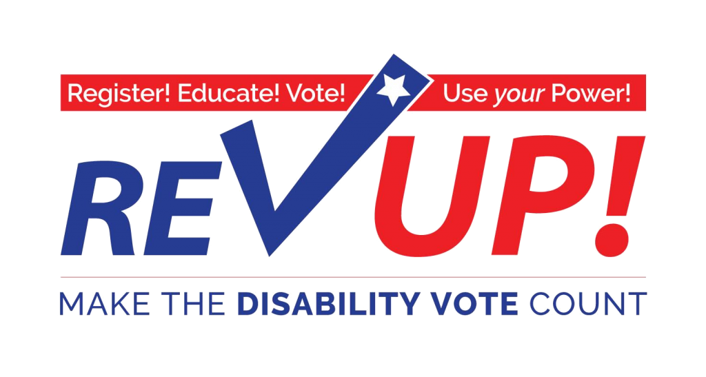 REV UP logo. Text reads: Register! Educate! Vote! Use your Power! Make the disability vote count.