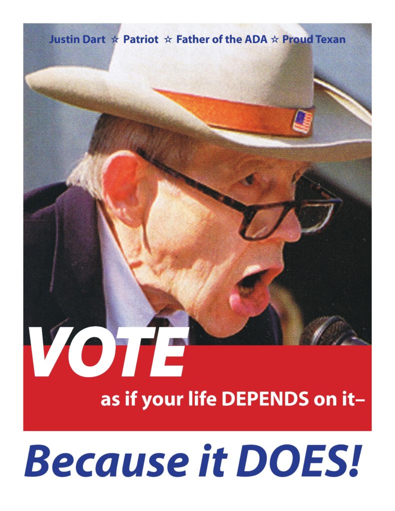 Justin Dart: Patriot, Father of the ADA, Proud Texan. VOTE as if your life depends on it – Because it DOES!