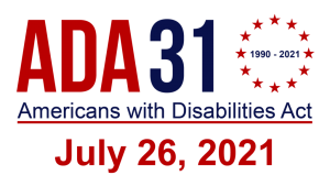 ADA 31. Americans with Disabilities Act. 1990-2021. July 26,2021.