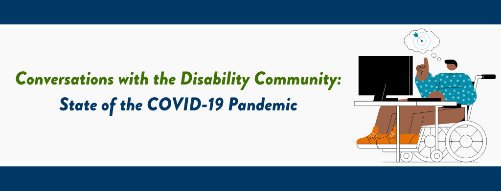 Conversations with the Disability Community: State of the COVID-19 Pandemic. Man in wheelchair sitting at a computer. Above his head is a thought bubble containing an arrow hitting a bullseye.