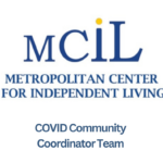 Metropolitan Center for Independent Living, COVID Community Coordinator Team