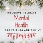 Inclusive Holidays: Mental Health for Friends and Family. Text appears against a white wooden surface with sprigs of fir, decorative snowflakes, and holiday lights on the top and bottom.