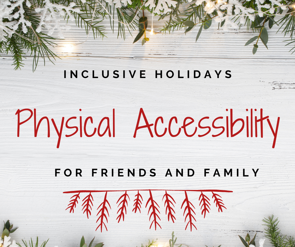 Inclusive Holidays: Physical Accessibility for Friends and Family. Text appears against a white wooden surface with sprigs of fir, decorative snowflakes, and holiday lights on the top and bottom.