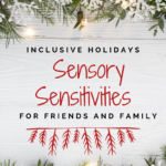 Inclusive Holidays: Sensory Sensitivities for Friends and Family. Text appears against a white wooden surface with sprigs of fir, decorative snowflakes, and holiday lights on the top and bottom.