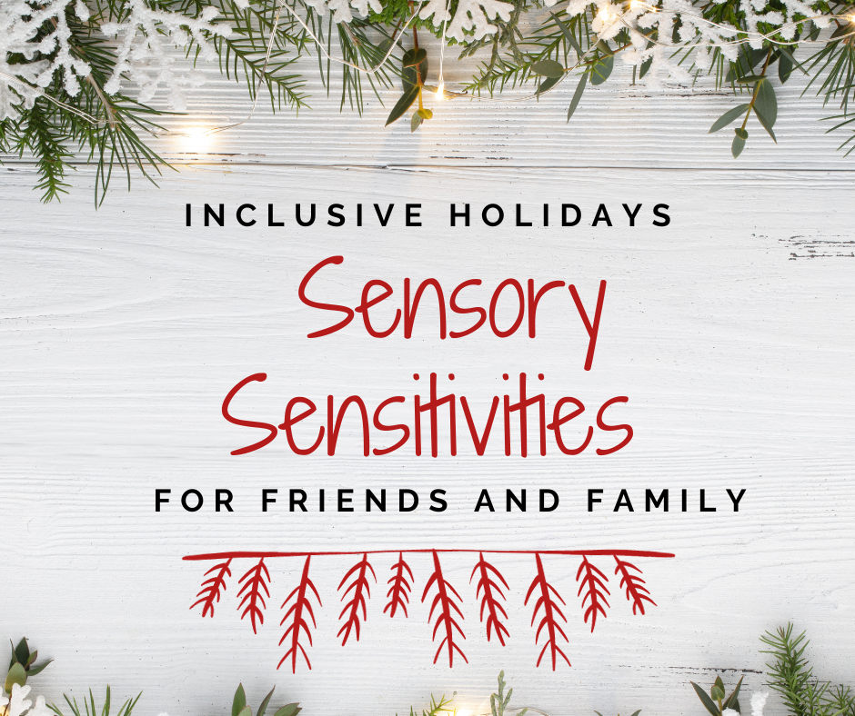 Inclusive Holidays: Sensory Sensitivities for Friends and Family. Text appears against a white wooden surface with sprigs of fir, decorative snowflakes, and holiday lights on the top and bottom.