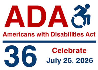 ADA: Americans with Disabilities Act. 36: Celebrate July 26, 2026.